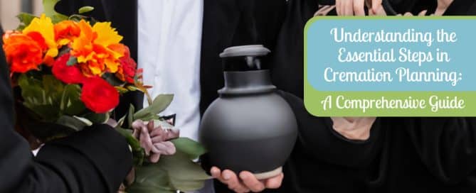 Essential Steps in Cremation Planning A Comprehensive Guide